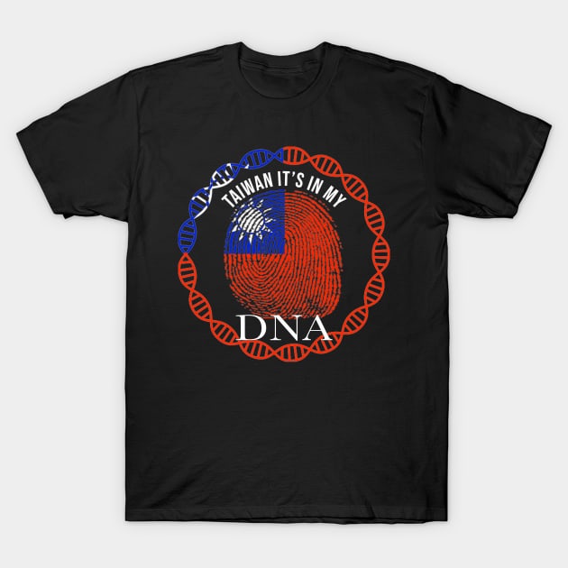 Taiwan Its In My DNA - Gift for Taiwanese From Taiwan T-Shirt by Country Flags